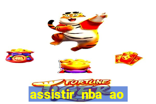 assistir nba ao vivo multicanais